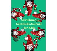 Christmas Gratitude Journal for Kids: A Fun Holiday Activity Book with Daily Prompts, Reflections, and Drawing Space