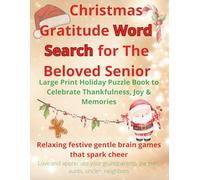 Christmas Gratitude Word Search for The Beloved Senior - Holiday Large Print to Celebrate Thankfulness, Joy & Memories: Relaxing brain games that ... grandparents, parents, aunts, uncles, friends