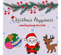 Christmas Happiness: Coloring Book for Kids, With Cute Simple Pictures illustrating Winter Holidays