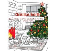 Christmas Hearth: A Cozy Coloring Celebration for the Whole Family