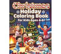 Christmas Holiday Coloring Book for Kids Ages 4-8: 50 Magical Moments: Decorating the Tree, Writing to Santa, Opening Gifts & Cozy Family Fun - Bold & Easy Large Print Activity Book