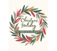 Christmas Holiday Prompted Planner: Stress-Free Organizer for Shopping, Entertaining, Gratitude & Magical Winter