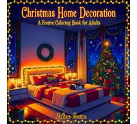 Christmas Home Decoration: A Festive Coloring Book for Adults