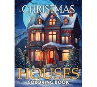 Christmas Houses Coloring Book: Festive Holiday Homes Coloring Pages with Cozy Winter Interiors, Seasonal Decor, and Wholesome Scenes for All Ages Relaxation