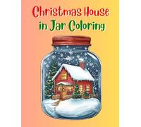 Christmas Houses in a Jar Coloring Book: A Cozy Holiday Coloring Book Featuring Festive Homes Inside Magical Jars