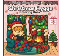 Christmas Hygge Coloring Book: "Cute & Cozy Winter Moments to Bring the Holidays to Life, Snuggly Scenes and Christmas Comforts to Color"