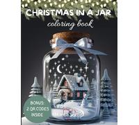 Christmas in a Jar - Holiday Coloring Book for Adults & Kids: 50 Relaxing Festive Designs + Music Playlist + 10 Bonus Scenes + Reusable Protective Page