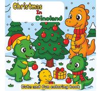 Christmas in Dinoland Coloring Book: 40 Cozy and Festive Dinosaur Coloring Pages | Holiday Fun and Winter Magic for Kids, Teens & Adults