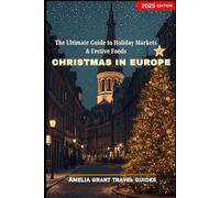 Christmas in Europe 2025: The Ultimate Guide to Holiday Markets & Festive Foods