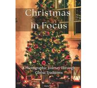 CHRISTMAS IN FOCUS: A Photographic Journey Through Global Traditions