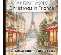 Christmas in France: My First Words Book: Gentle Watercolor Noel Holiday Learning for Babies, Toddlers and Little Kids | Bilingual French-English ... Traditions | Paperback | 6 x 6 inches