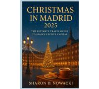 CHRISTMAS IN MADRID 2025: The Ultimate Travel Guide to Spain’s Festive Capital
