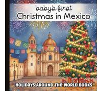 Christmas in Mexico: Baby’s First Words Book: A Gentle Introduction to Mexican Holiday Traditions with Watercolor Art | Bilingual Early Learning Book ... 1 - 3 Year Old | Paperback | 6 x 6 inches