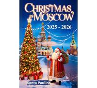 CHRISTMAS IN MOSCOW: A travel Guide to Holiday Markets, Festive Events and Must-See Sights