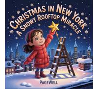 Christmas in New York: A Snowy Rooftop Miracle | Kids Story Book | Kids Picture Book: A Heartwarming Holiday Story About Hope, Community, and Christmas Magic for Kids Ages 3-9