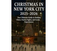 Christmas in New York City 2025-2026: Your Ultimate Guide to Holiday Cheer, Festive Sights, and Iconic Experiences