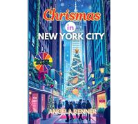 Christmas in New York City 2025: Discover Holiday Destinations, Festive Markets, Sparkling Lights, Shopping Ideas and Seasonal Activities