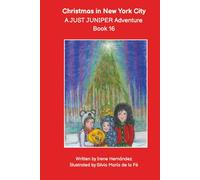 Christmas in New York City - A JUST JUNIPER Adventure - Book 16: Fun Christmas book! Go ice skating in Rockefeller Center! See the big Xmas Tree! Visit the Winter Village! Holiday fun in New York!