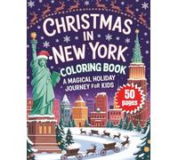 Christmas in New York Coloring Book: A Magical Holiday Journey for Kids | Festive Scenes of NYC at Christmas | Fun & Educational Activity Book for ... Ages 4-8 | Perfect Stocking Stuffer & Gift