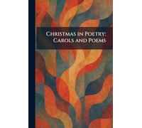 Christmas in Poetry: Carols and Poems