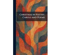 Christmas in Poetry: Carols and Poems