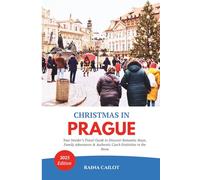 Christmas in Prague (2025): Your Insider’s Travel Guide to Discover Romantic Stays, Family Adventures & Authentic Czech Festivities in the Snow