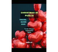 CHRISTMAS IN PUGLIA TRAVEL GUIDE 2025: SUNLIT VILLAGES AND HOLIDAY SPIRIT