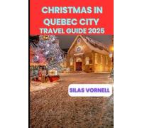 CHRISTMAS IN QUÉBEC CITY TRAVEL GUIDE 2025