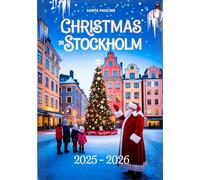 CHRISTMAS IN STOCKHOLM 2025 - 2026: A Travel Guide to Magical Christmas Markets, Festive Events, Local Traditions, and Must-See Holiday Attractions.
