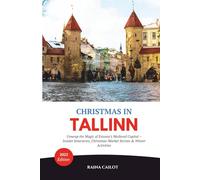 Christmas in Tallinn (2025): Unwrap the Magic of Estonia’s Medieval Capital - Insider Itineraries, Christmas-Market Secrets & Winter Activities
