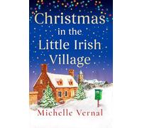 Christmas in the Little Irish Village: A page-turning Christmas romance to fall in love with