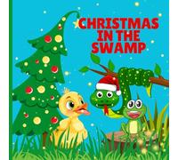 Christmas In The Swamp: A Heartwarming Tale of Friendship and Holiday Magic