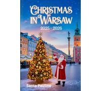 CHRISTMAS IN WARSAW 2025 - 2026: A travel Guide to Holiday Markets, Festive Events and Must-See Winter Sights