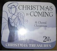 Christmas is coming: A Choral Christmas 2 CD Set Christmas Treasures