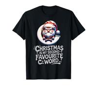 Christmas Is My Second Favorite C Word Festive Grumpy Santa Maglietta
