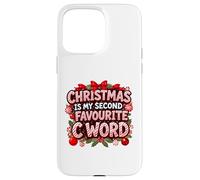 Christmas Is My Second Favorite C Word Funny Rude Custodia per iPhone 15 Pro Max