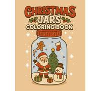 Christmas Jars Coloring Book: 35 Unique Holiday Jar Illustrations for Kids and Adults to Relax and Have Fun