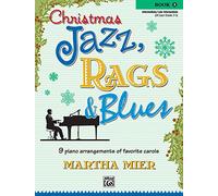 Christmas Jazz, Rags & Blues, Book 3: 9 Arrangements of Favorite Carols for Intermediate to Late Intermediate Pianists