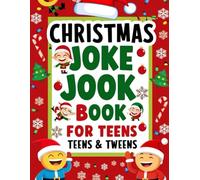 Christmas Joke JOOK Book for Teens, Teens & Tweens: made your holiday season funnier, brighter, and full of LOL moments!