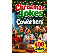Christmas Jokes for Coworkers: Over 408 Clean Office One-Liners, Puns, Riddles, and Knock-Knocks for Workplace Holiday Laughs