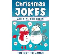 Christmas Jokes Gift: The Funniest And Best Jokes For 5-9 Years Old kids Featuring A Collection Of Santa Jokes, Snowman Riddles ,Dad Jokes And Christmas Laughs.