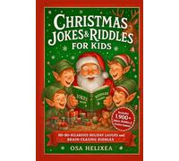 CHRISTMAS JOKES & RIDDLES FOR KIDS: Ho-Ho-Hilarious Holiday Laughs and Brain-Teasing Riddles: Merry Chuckles, Festive Jokes and Cheery Challenges to Brighten Family Fun