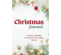 Christmas Journal: 25-Days of Mindful Prompts for the Holiday Season