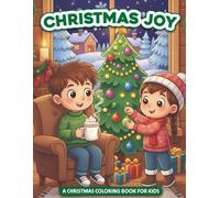 Christmas Joy Coloring Book: A Fun Holiday Activity for Kids Ages 3-8 with Santa, Reindeer, Snowmen, and More!: 50 Festive Coloring Pages for Kids | ... Fun with Santa, Snow, Presents & Winter Magic