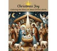 Christmas Joy: Coloring the Story of Jesus Christ's Birth