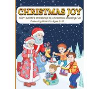 Christmas Joy Colouring Book: 40 Hand Drawn Pages of Santa, Mrs Claus, and Joyful Holiday Scenes for Kids Ages 6-10