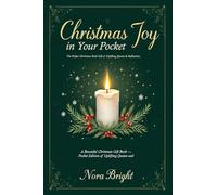 Christmas Joy in Your Pocket: A Beautiful Christmas Gift Book - Pocket Edition of Uplifting Quotes and Reflections, Ideal for any Gift Set