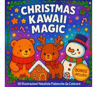 Christmas Kawaii Magic: 50 Illustrazioni Natalizie Fiabesche da Colorare