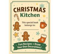 CHRISTMAS Kitchen: Fun Recipes + Draw Your Own Decorations!