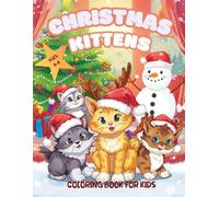 Christmas Kittens Coloring Book for Kids Ages 4-8: 100 Cute Cats with Christmas Trees, Gifts and Holiday Fun to Color, 100 page , 8,5x11 in